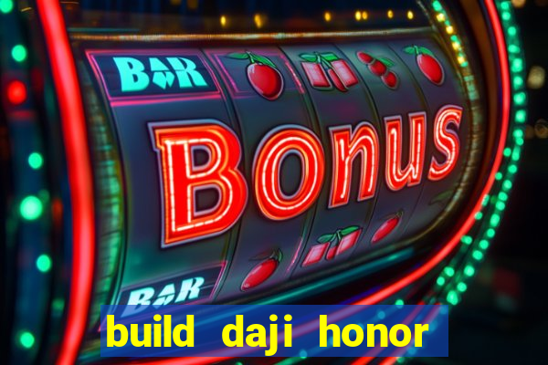 build daji honor of kings